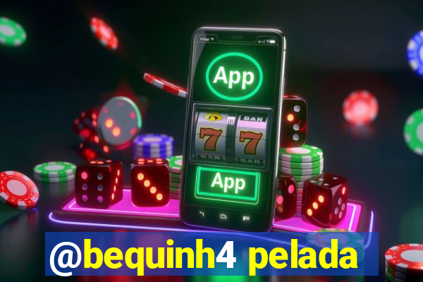 @bequinh4 pelada